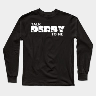 Talk Derby to Me Funny Retro Kentucky Derby Time Horse Racing Long Sleeve T-Shirt